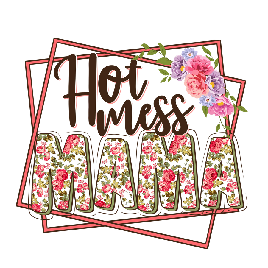 Hot Mess Mama Design - DTF Ready To Press