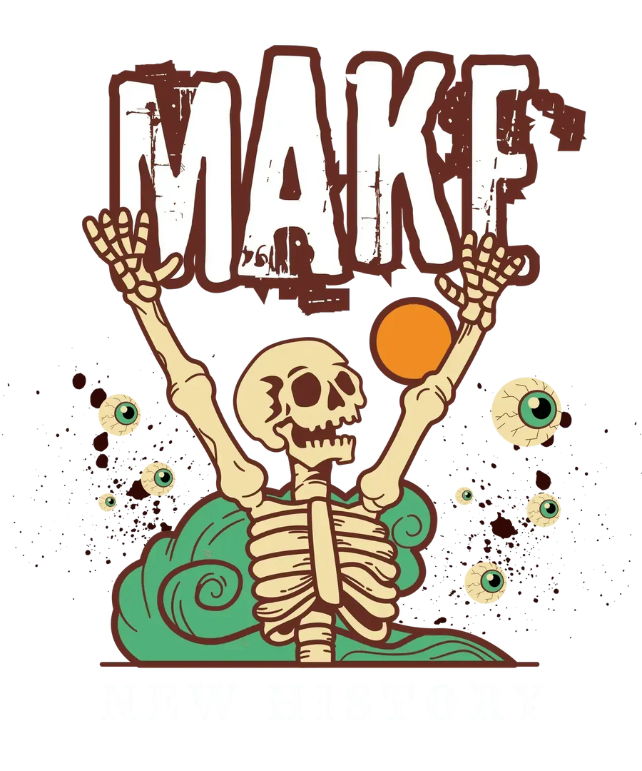 Make New History Skeleton - DTF Ready to Press