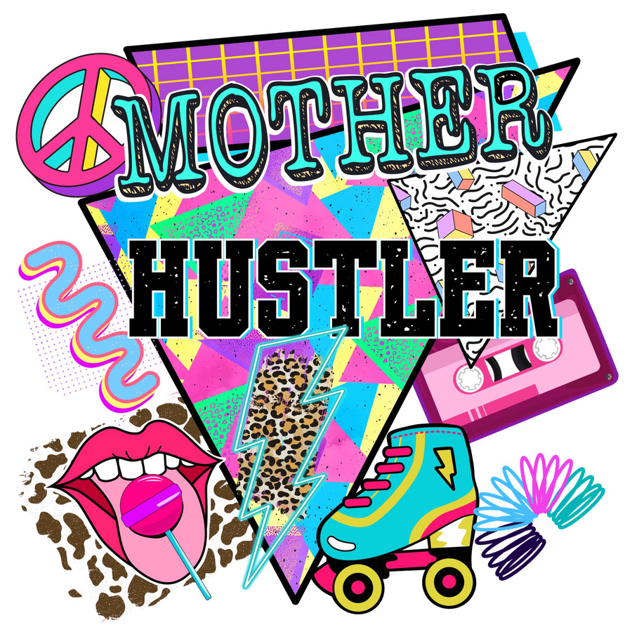 Mother Hustler Design - DTF Ready To Press