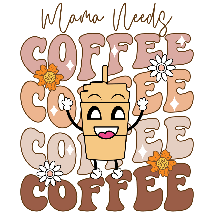 Mama Needs Coffee Cute Retro Coffee Cup Design - DTF Ready To Press