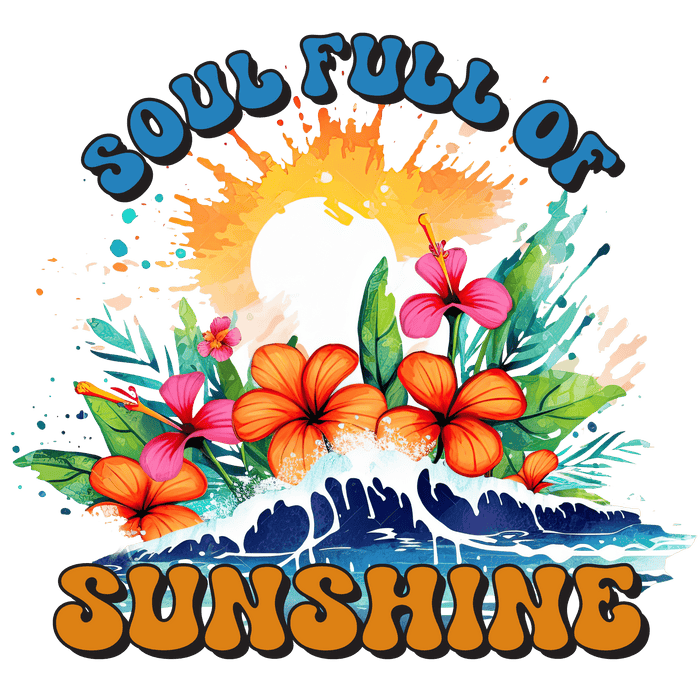 Soul Full Of Sunshine Design - DTF Ready To Press