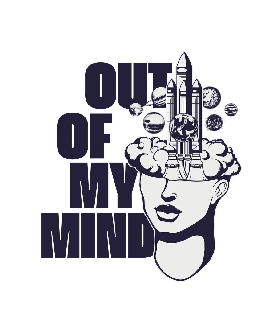 Out of My Mind - DTF Ready to Press