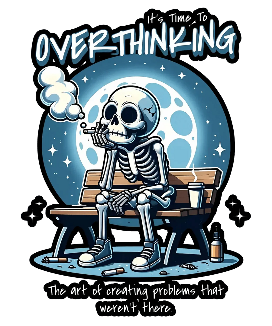 Overthinking Skeleton - DTF Ready to Press