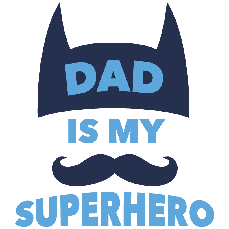 Dad Is My Superhero Design - DTF Ready To Press