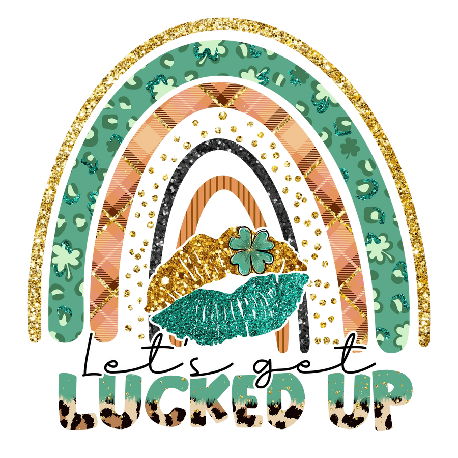 Let's Get Lucked Up Saint Patrick's Rainbow Design - DTF Ready To Press
