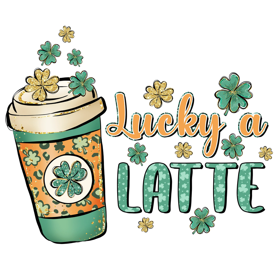Lucky A Latte Saint Patrick's Day Design - DTF Ready To Press