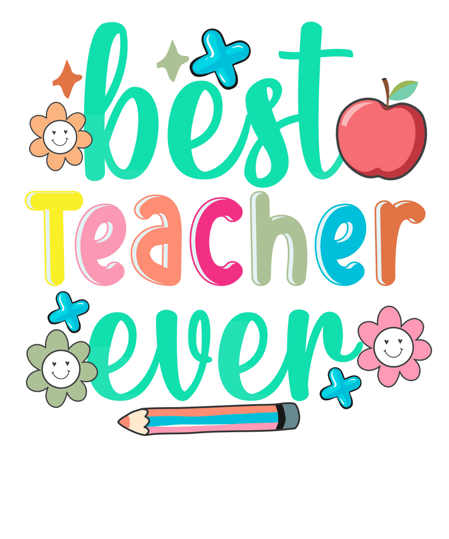 Funny Best Teacher Ever Design - DTF Ready To Press