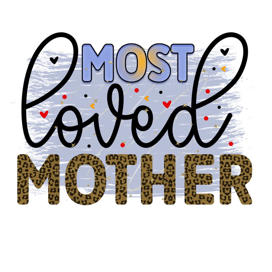 Most Loved Mother Design - DTF Ready To Press