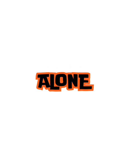 Stay Alone - DTF Ready to Press (original)