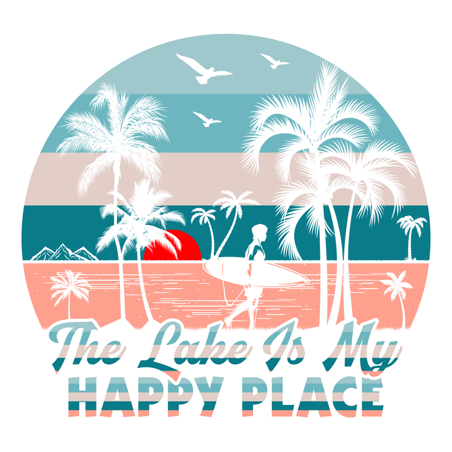 The Lake Is My Happy Place Design - DTF Ready To Press
