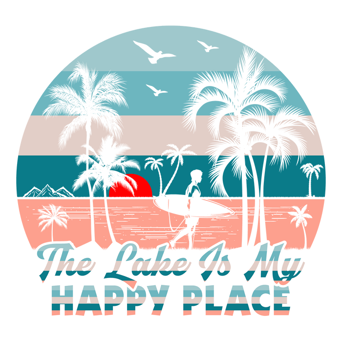 The Lake Is My Happy Place Design - DTF Ready To Press