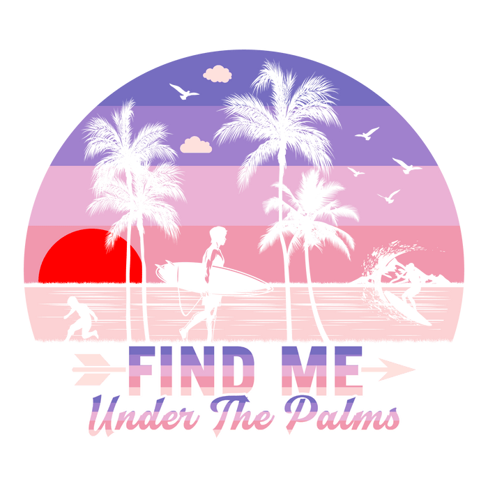 Find Me Under The Palms Design - DTF Ready To Press - DTF Center 