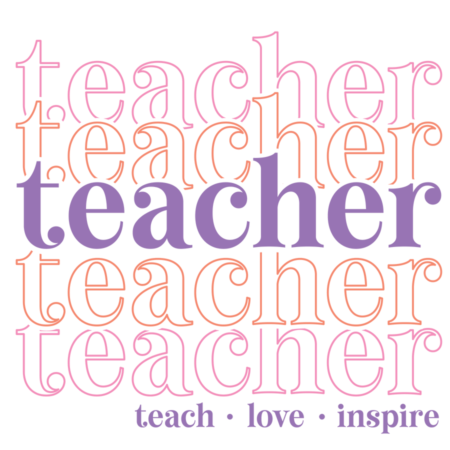 Teacher Teach Love Inspire Design - DTF Ready To Press