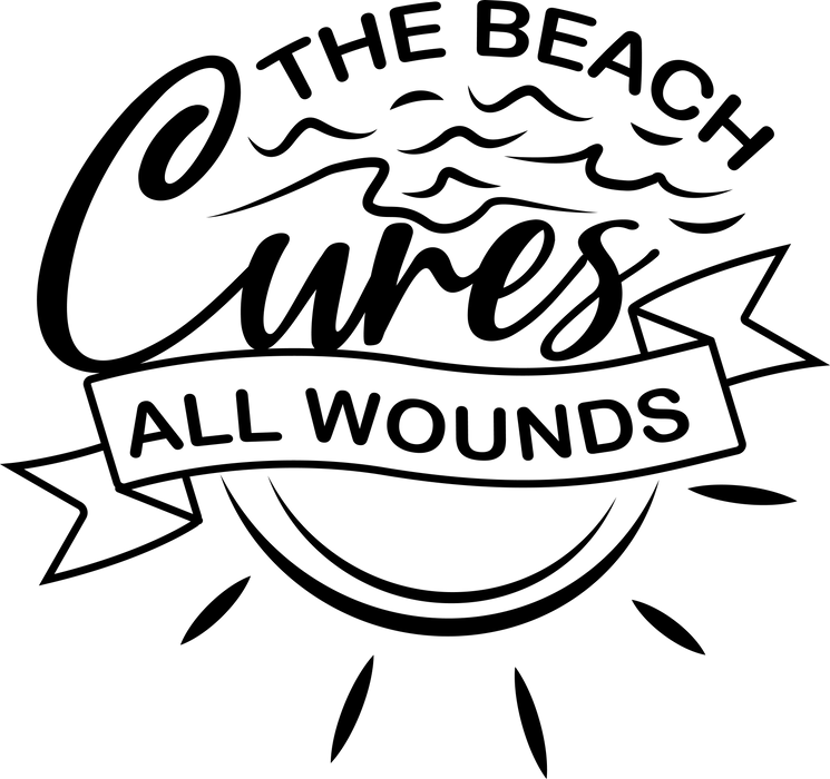 The Beach Cures All Wounds Design - DTF Ready To Press