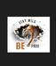 Tiger Stay Wild - DTF Ready to Press (black_bg)