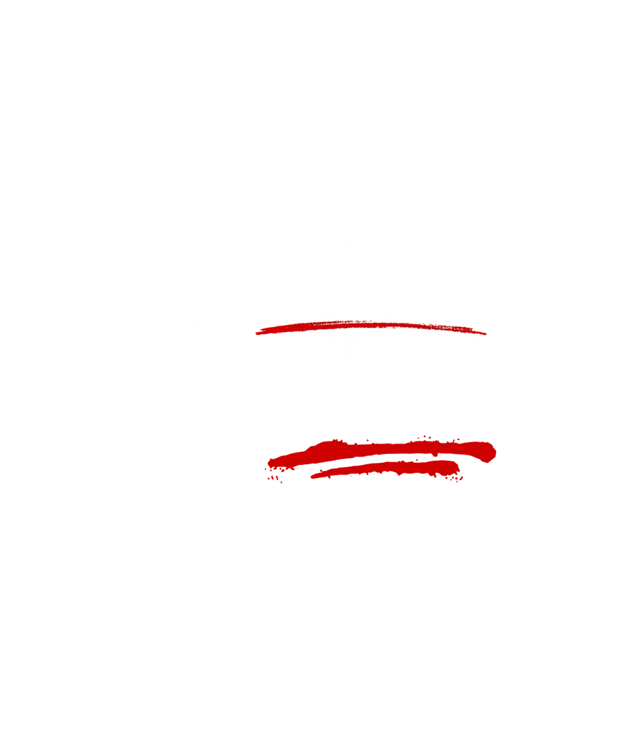 Trust the Future - DTF Ready to Press
