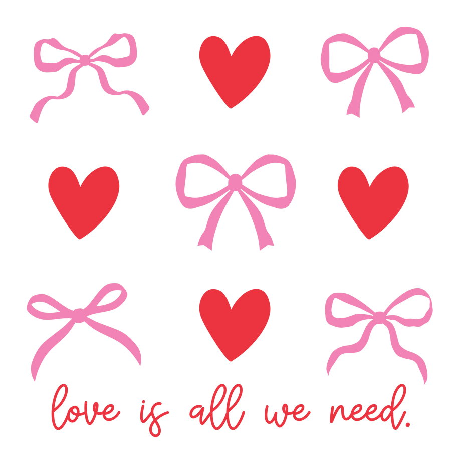 Love Is All We Need Valentine's Day Design | DTF Center