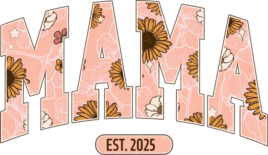 EST 2025 Mama Design - DTF Ready To Press