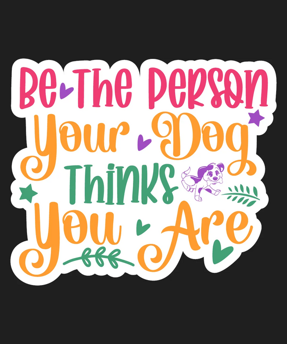 Dog Lover DTF Transfer Ready to Press - Be the Person Your…