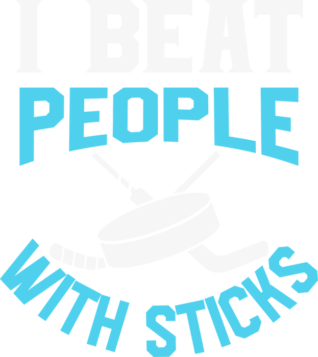 Hockey Humor DTF Transfer Ready to Press - I Beat People…