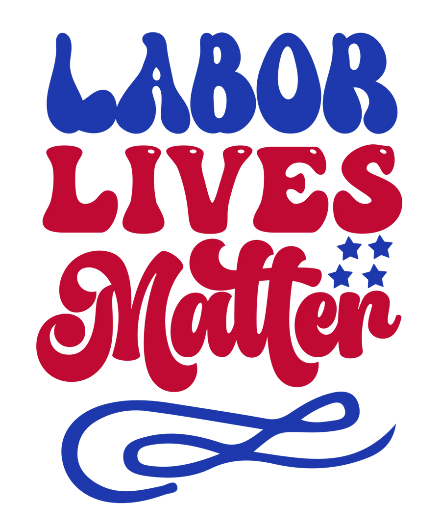 Custom DTF Labor Lives Matter Print