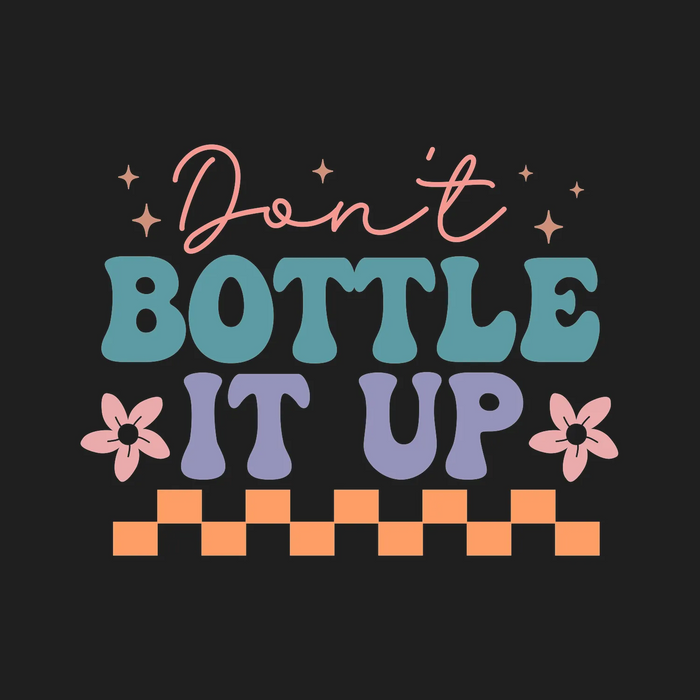 Don't Bottle It Up DTF Transfer Ready to Press