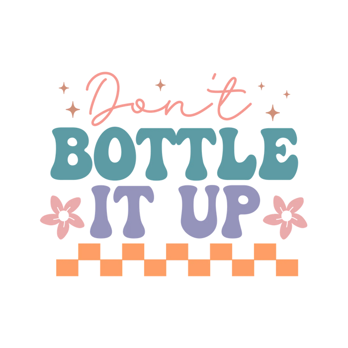 Don't Bottle It Up DTF Transfer Ready to Press