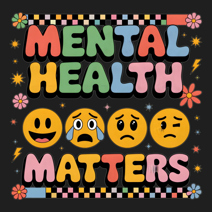 Mental Health Matters DTF Transfer Ready to Press