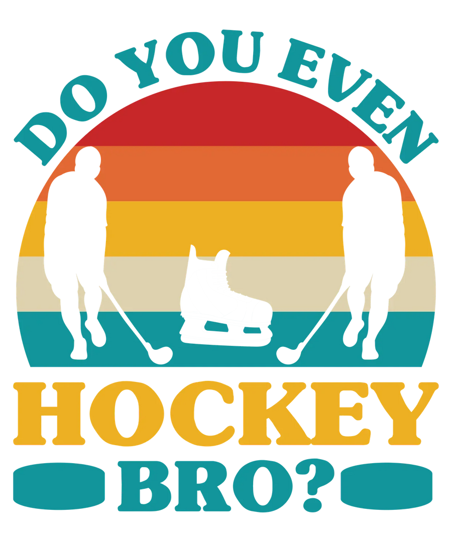 Hockey DTF Transfer Ready to Press - Do You Even Hockey Bro?