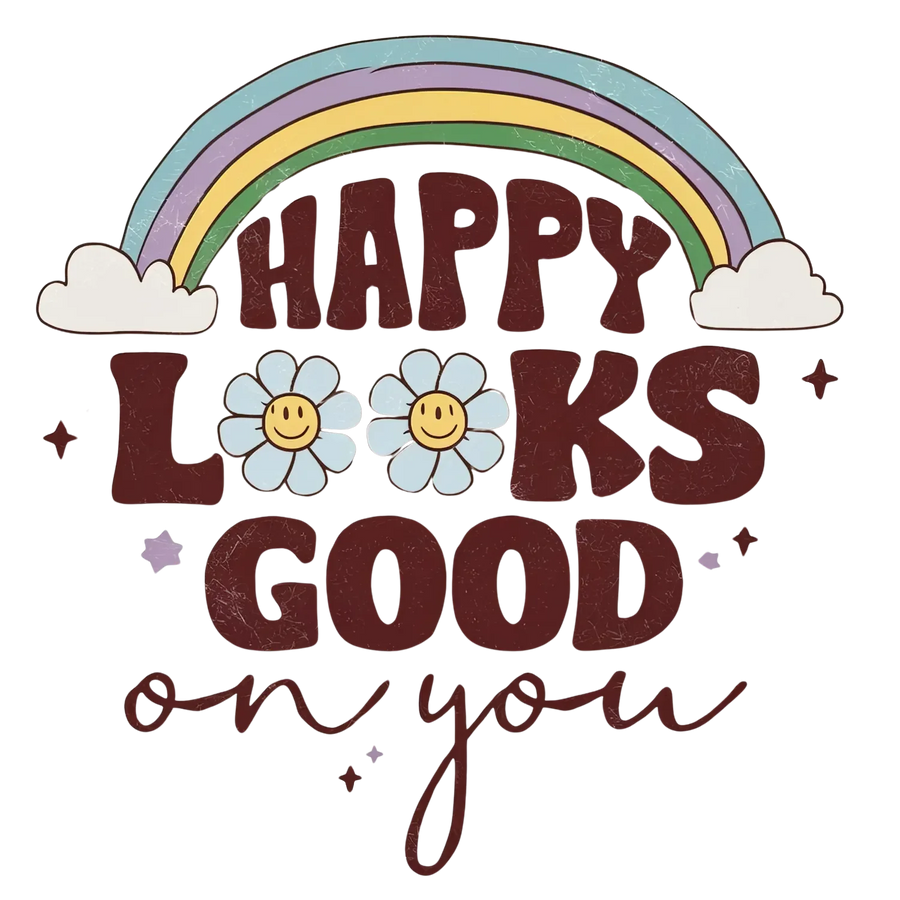 Happy Looks Good DTF Transfer Ready to Press