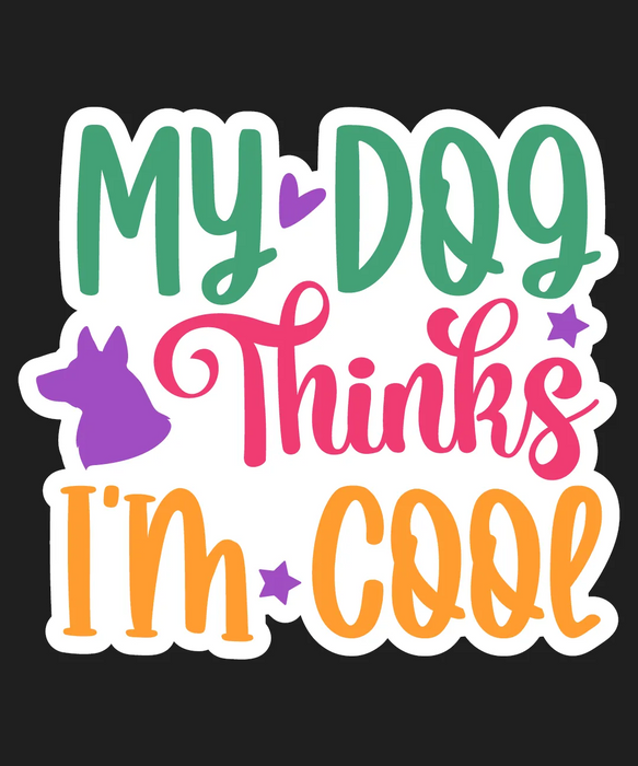 Dog Lover DTF Transfer Ready to Press My Dog Thinks I'm Cool