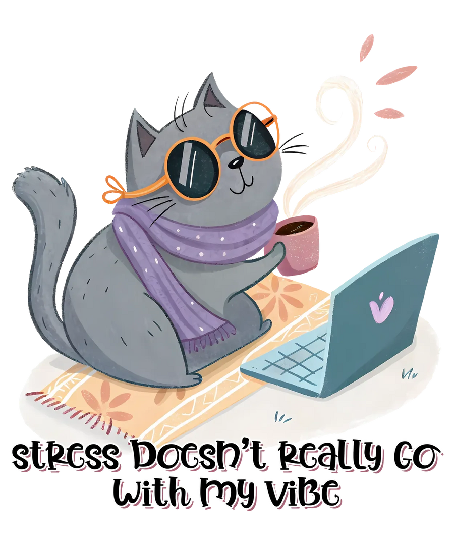 Cat Vibe DTF Transfer Ready to Press - Stress Doesn't Go