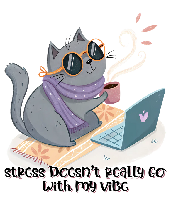Cat Vibe DTF Transfer Ready to Press - Stress Doesn't Go