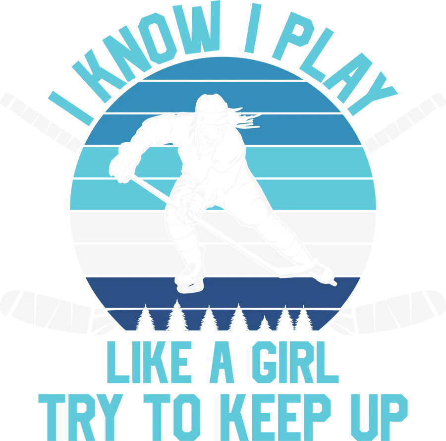 Hockey Girl DTF Transfer Ready to Press - 'I Know I Play…