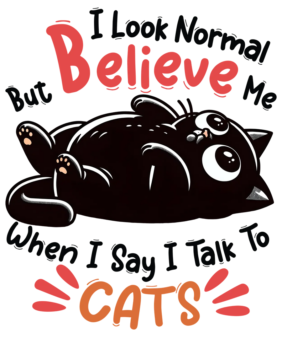 Cat Lovers DTF Transfer Ready to Press, Believe Me I Talk…