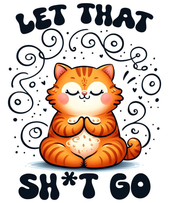 Let That Sh*t Go DTF Transfer Ready to Press