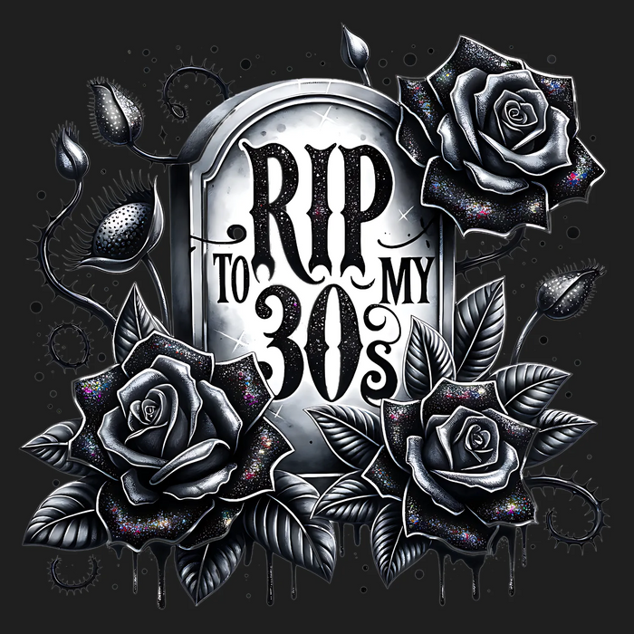 RIP to My 30s Tombstone DTF Transfer Ready to Press