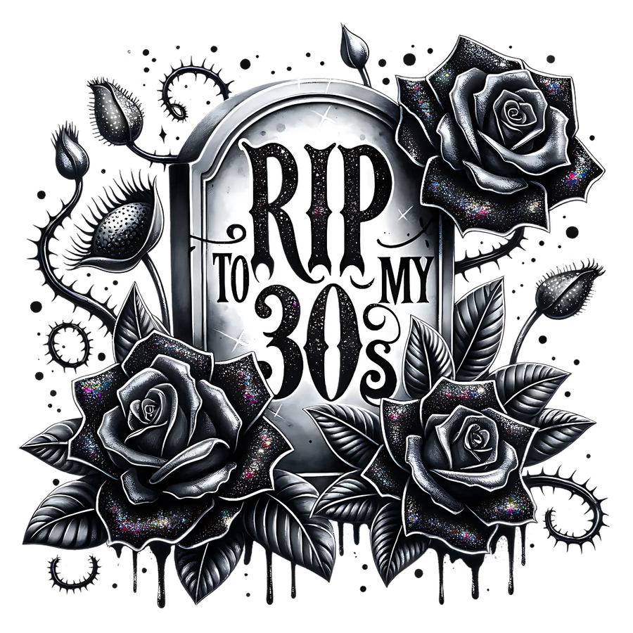 RIP to My 30s Tombstone DTF Transfer Ready to Press