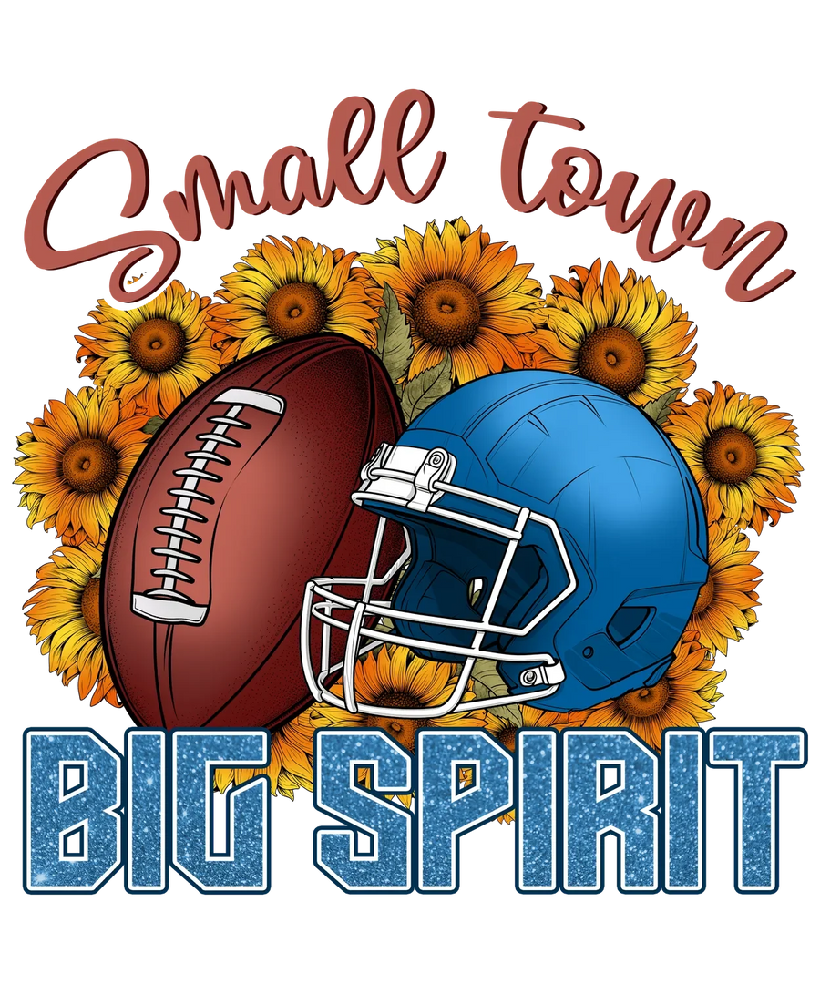 Small Town Big Spirit DTF Transfer Ready to Press
