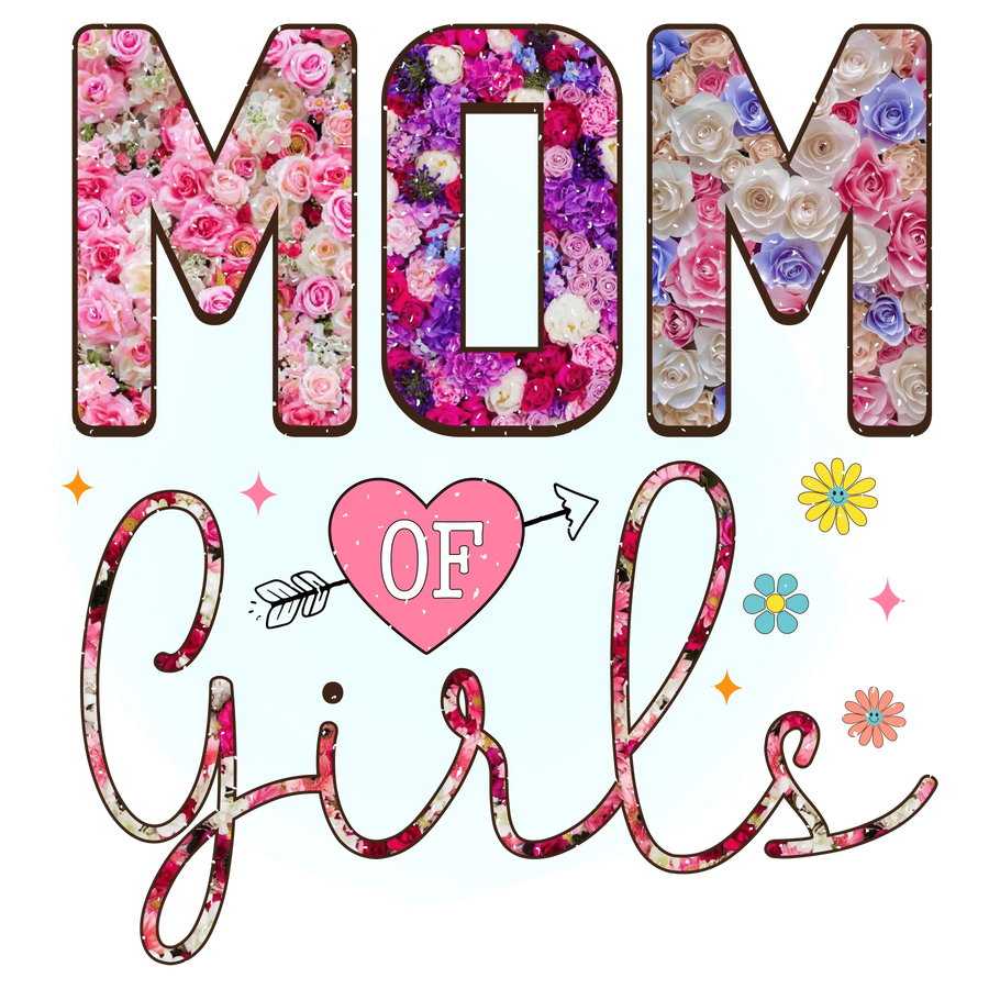 Mom Of Girls Design - DTF Ready To Press