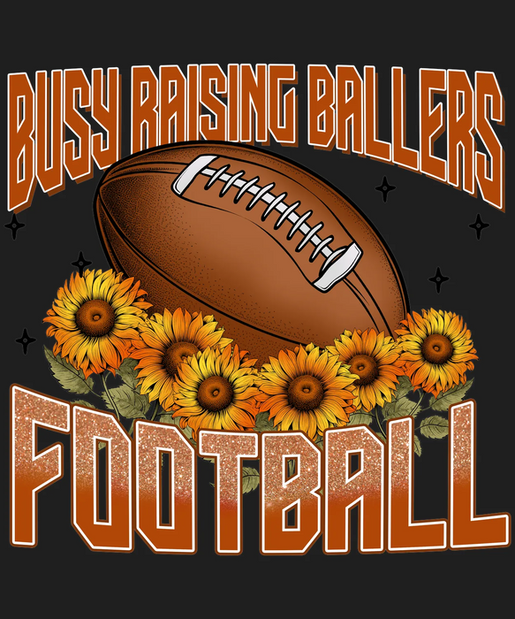 Busy Raising Ballers Football Mom DTF Transfer Ready to Press