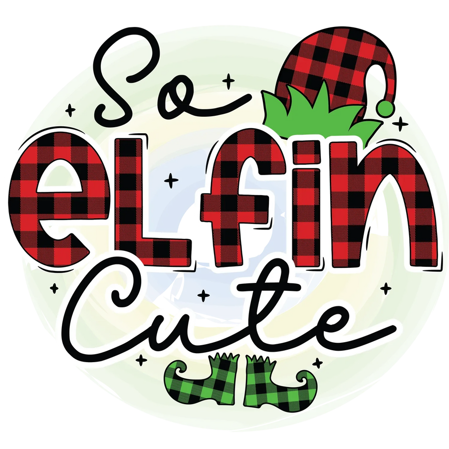 Holiday DTF Transfer Ready to Press - So Elfin Cute