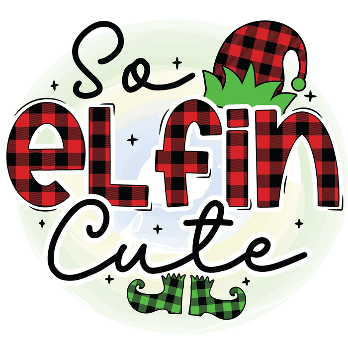 Holiday DTF Transfer Ready to Press - So Elfin Cute