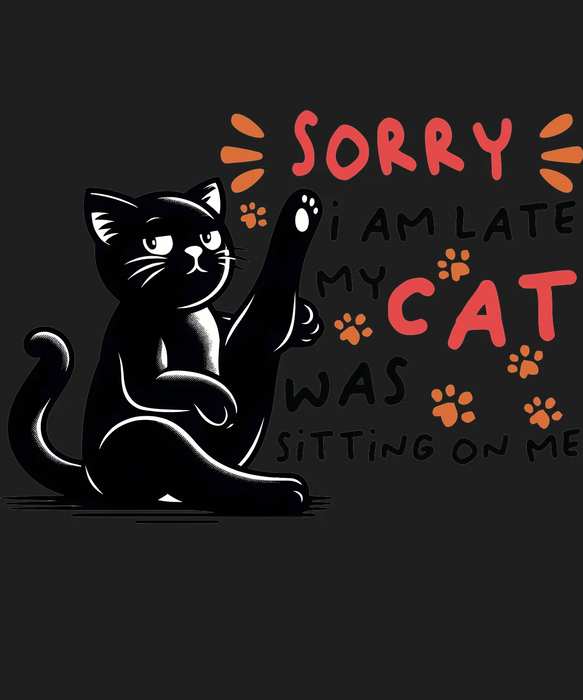 Cat Funny Phrase DTF Transfer Ready to Press