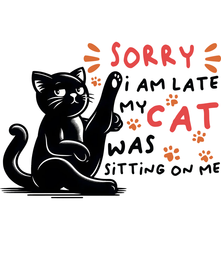 Cat Funny Phrase DTF Transfer Ready to Press