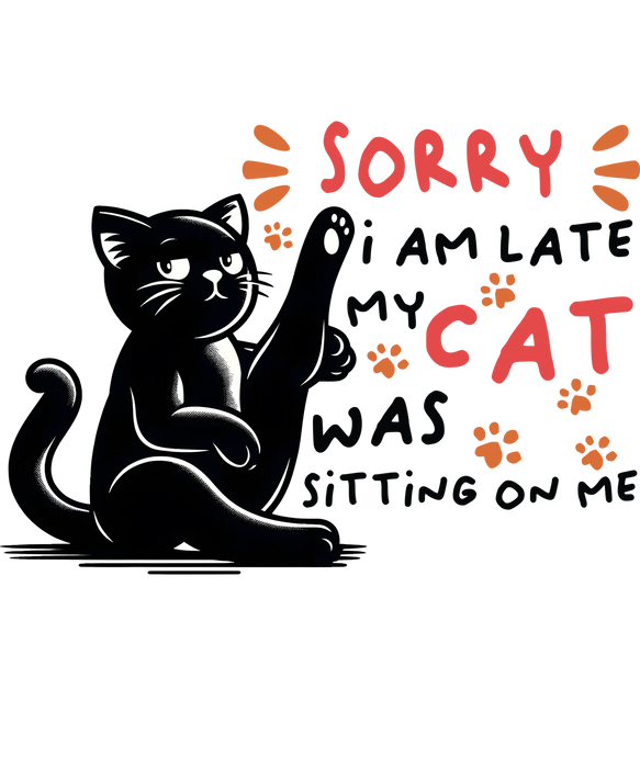 Cat Funny Phrase DTF Transfer Ready to Press