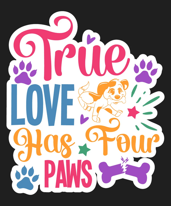 Pet Lover DTF Transfer Ready to Press: True Love Has Four…