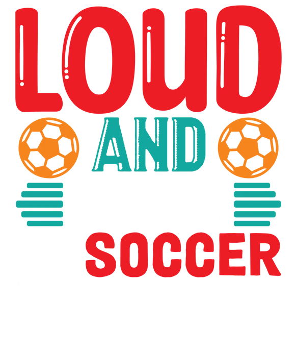 Loud and Proud Soccer Nana DTF Transfer Ready to Press