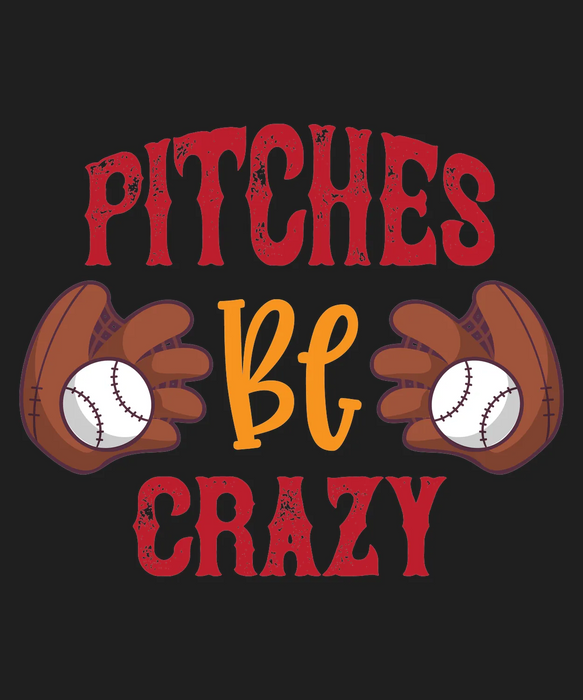 Baseball DTF Transfer Ready to Press - Pitches Be Crazy