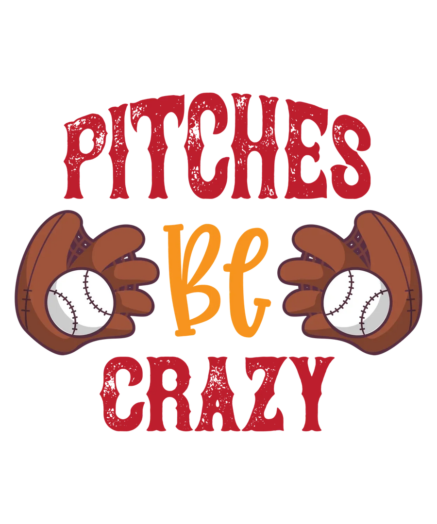 Baseball DTF Transfer Ready to Press - Pitches Be Crazy